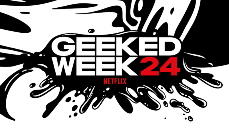 Netflix Geeked Week 2024: what is it, start date, live event, full line-up of movies, shows, and videogames, and more